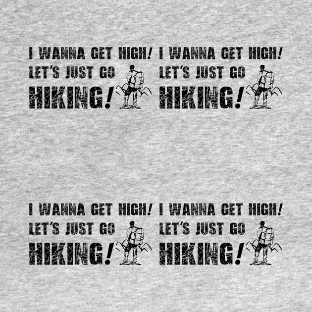 I Wanna get high lets go hiking by Lin Watchorn 